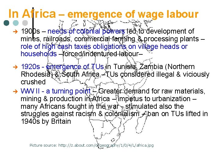 In Africa – emergence of wage labour è 1900 s – needs of colonial