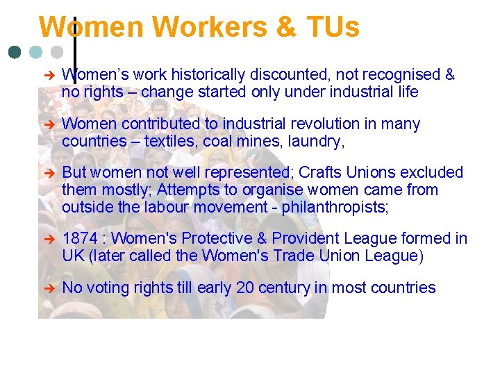 Women Workers & TUs è Women’s work historically discounted, not recognised & no rights
