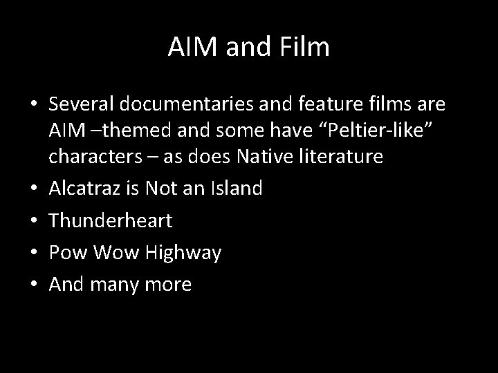 AIM and Film • Several documentaries and feature films are AIM –themed and some