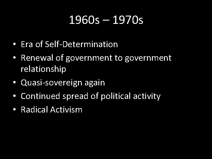 1960 s – 1970 s • Era of Self-Determination • Renewal of government to