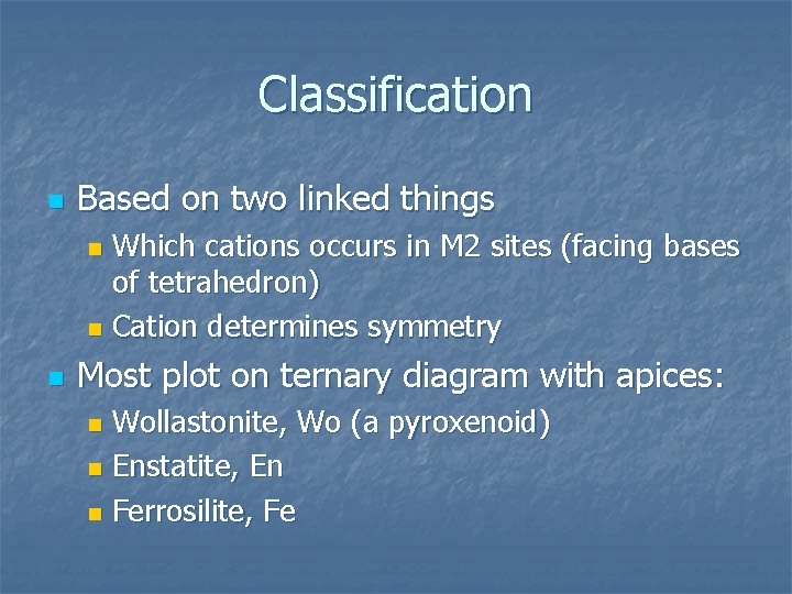 Classification n Based on two linked things Which cations occurs in M 2 sites