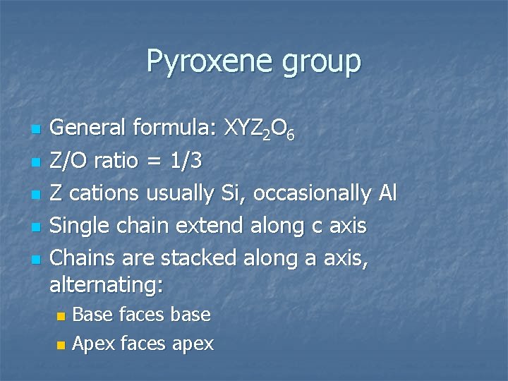 Pyroxene group n n n General formula: XYZ 2 O 6 Z/O ratio =