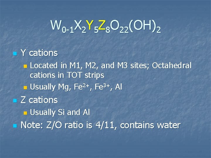 W 0 -1 X 2 Y 5 Z 8 O 22(OH)2 n Y cations
