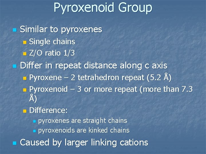 Pyroxenoid Group n Similar to pyroxenes Single chains n Z/O ratio 1/3 n n