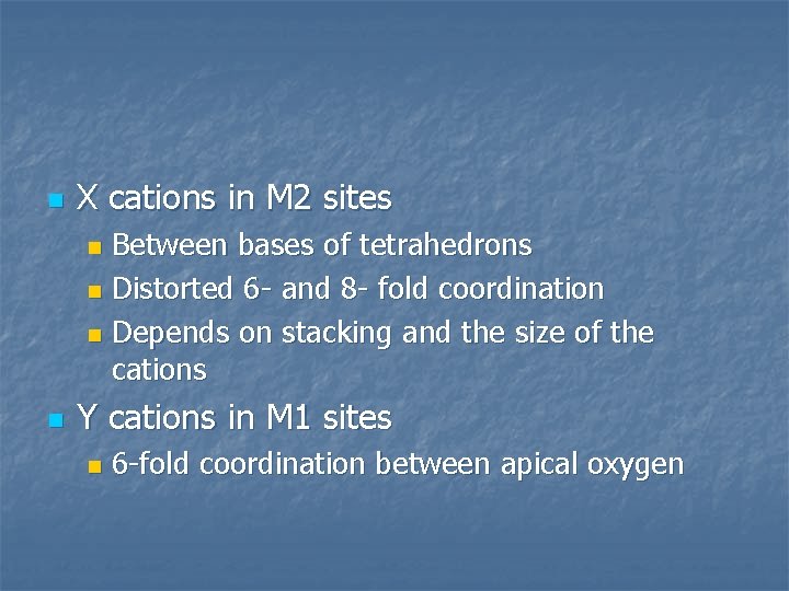 n X cations in M 2 sites Between bases of tetrahedrons n Distorted 6