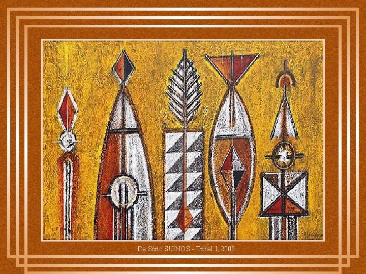 Da Série S!GNOS - Tribal I, 2008 