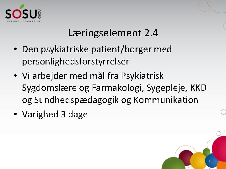 Læringselement 2. 4 • Den psykiatriske patient/borger med personlighedsforstyrrelser • Vi arbejder med mål
