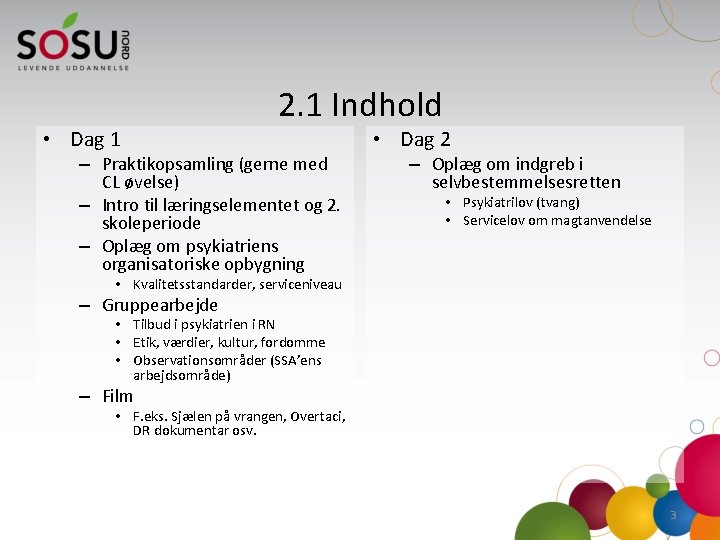  • Dag 1 2. 1 Indhold – Praktikopsamling (gerne med CL øvelse) –