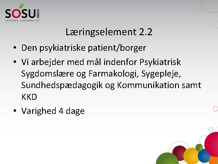 Læringselement 2. 2 • Den psykiatriske patient/borger • Vi arbejder med mål indenfor Psykiatrisk