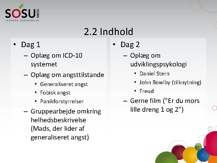 2. 2 Indhold • Dag 1 – Oplæg om ICD-10 systemet – Oplæg om