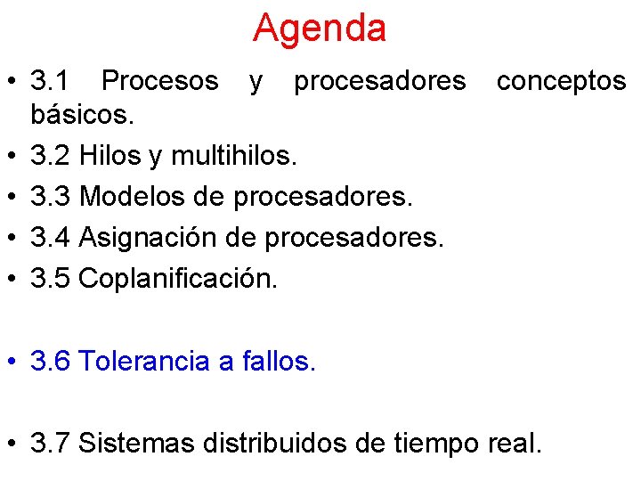 Agenda • 3. 1 Procesos y procesadores básicos. • 3. 2 Hilos y multihilos.