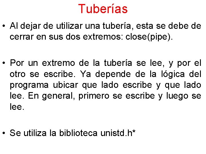 Tuberías • Al dejar de utilizar una tubería, esta se debe de cerrar en