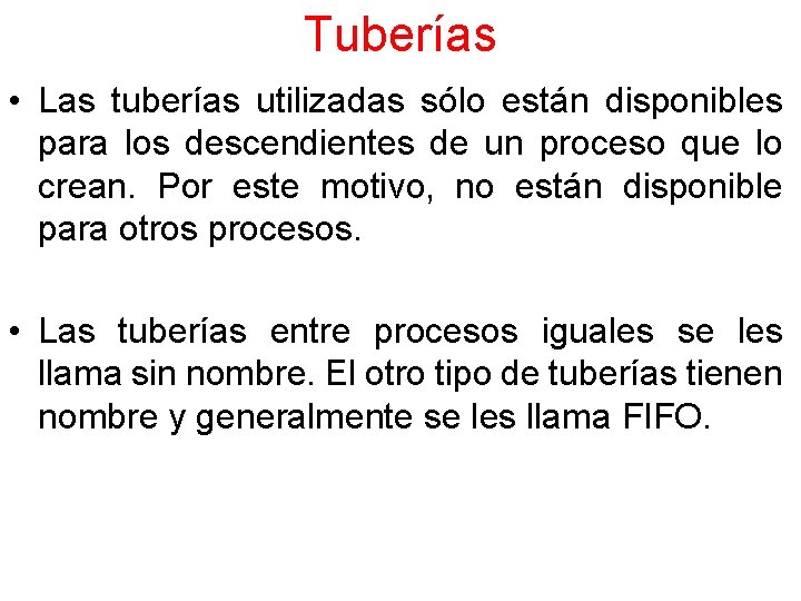 Tuberías • Las tuberías utilizadas sólo están disponibles para los descendientes de un proceso