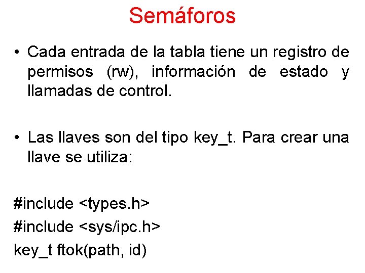 Semáforos • Cada entrada de la tabla tiene un registro de permisos (rw), información