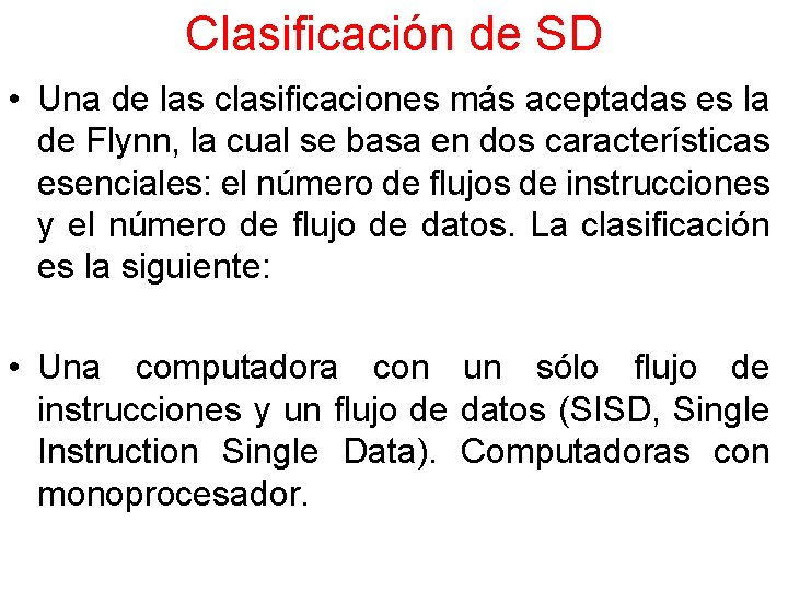 Clasificación de SD • Una de las clasificaciones más aceptadas es la de Flynn,