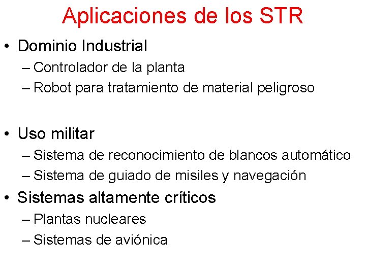 Aplicaciones de los STR • Dominio Industrial – Controlador de la planta – Robot