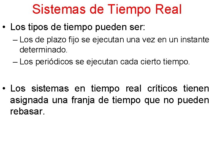 Sistemas de Tiempo Real • Los tipos de tiempo pueden ser: – Los de