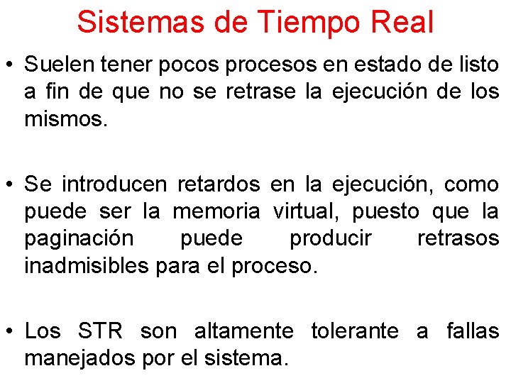 Sistemas de Tiempo Real • Suelen tener pocos procesos en estado de listo a