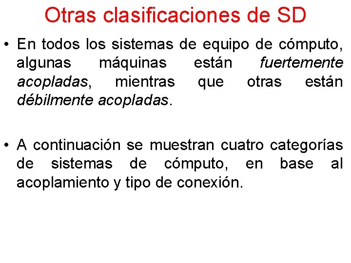 Otras clasificaciones de SD • En todos los sistemas de equipo de cómputo, algunas