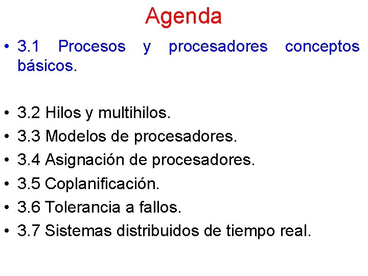 Agenda • 3. 1 Procesos básicos. • • • y procesadores conceptos 3. 2