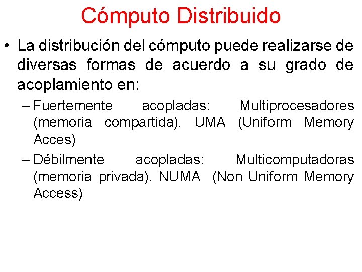 Cómputo Distribuido • La distribución del cómputo puede realizarse de diversas formas de acuerdo