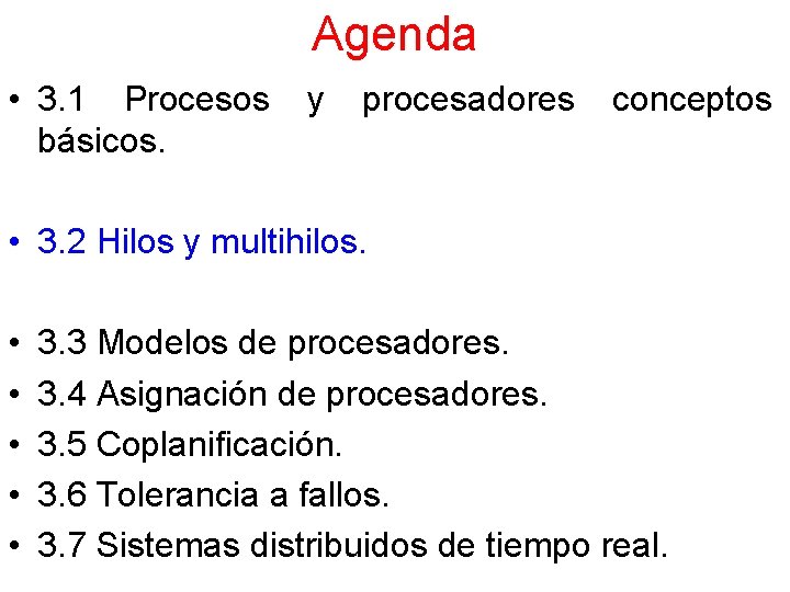 Agenda • 3. 1 Procesos básicos. y procesadores conceptos • 3. 2 Hilos y