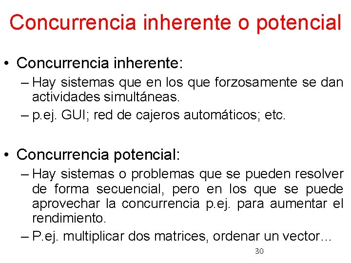 Concurrencia inherente o potencial • Concurrencia inherente: – Hay sistemas que en los que