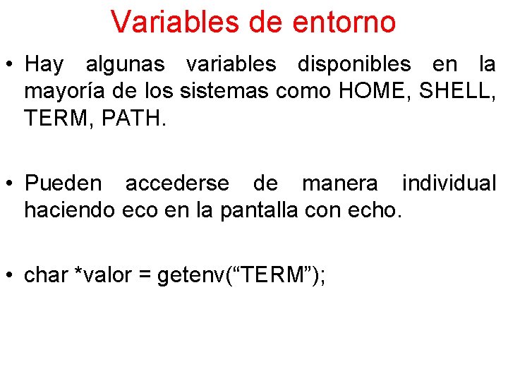 Variables de entorno • Hay algunas variables disponibles en la mayoría de los sistemas