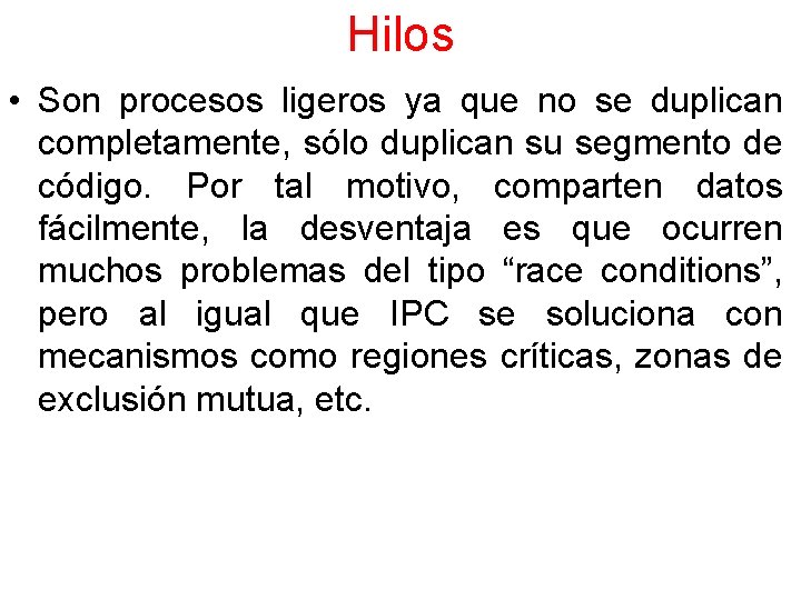 Hilos • Son procesos ligeros ya que no se duplican completamente, sólo duplican su