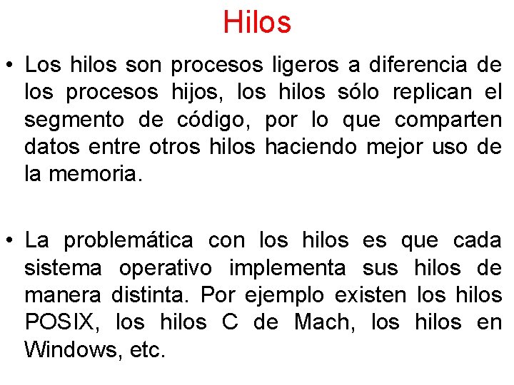 Hilos • Los hilos son procesos ligeros a diferencia de los procesos hijos, los