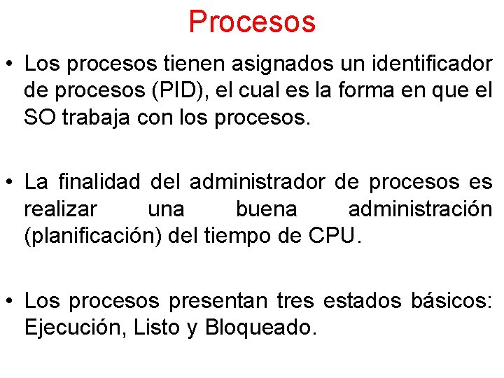 Procesos • Los procesos tienen asignados un identificador de procesos (PID), el cual es