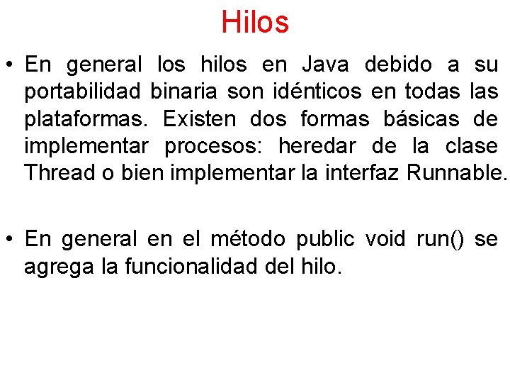 Hilos • En general los hilos en Java debido a su portabilidad binaria son