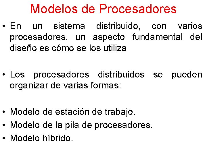 Modelos de Procesadores • En un sistema distribuido, con varios procesadores, un aspecto fundamental