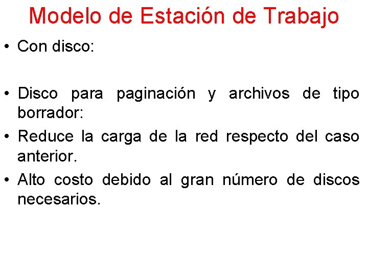 Modelo de Estación de Trabajo • Con disco: • Disco para paginación y archivos