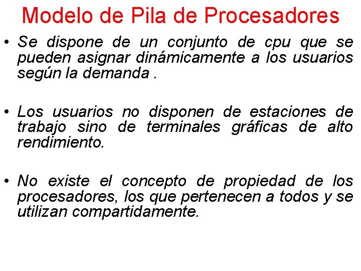 Modelo de Pila de Procesadores • Se dispone de un conjunto de cpu que