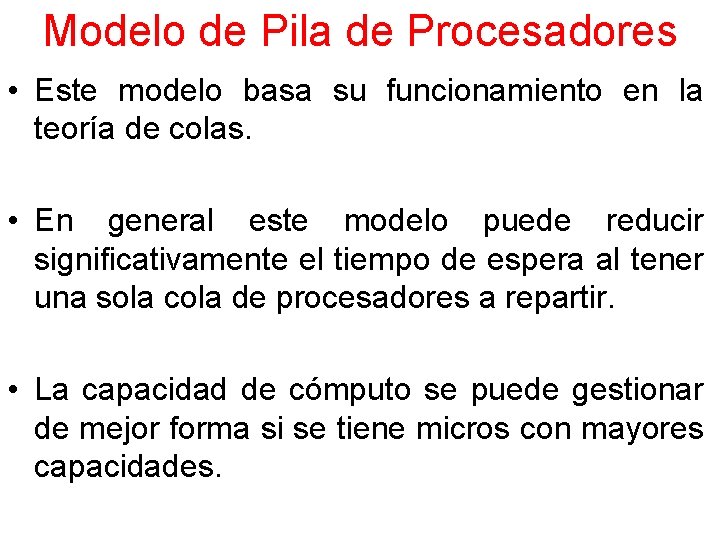 Modelo de Pila de Procesadores • Este modelo basa su funcionamiento en la teoría