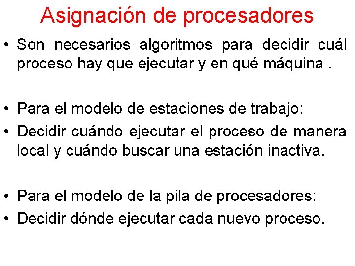 Asignación de procesadores • Son necesarios algoritmos para decidir cuál proceso hay que ejecutar