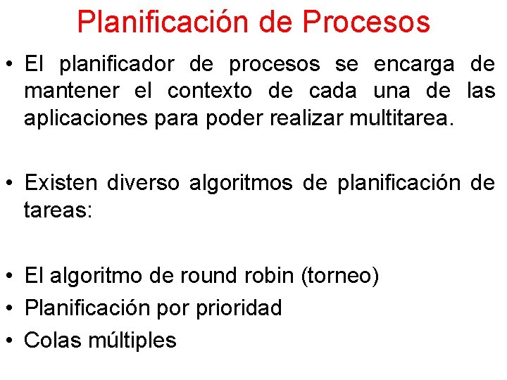 Planificación de Procesos • El planificador de procesos se encarga de mantener el contexto