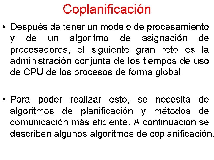 Coplanificación • Después de tener un modelo de procesamiento y de un algoritmo de