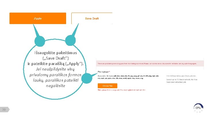 Išsaugokite pakeitimus („Save Draft“) ir pateikite paraišką („Apply“). Jei neužpildysite visų privalomų paraiškos formos
