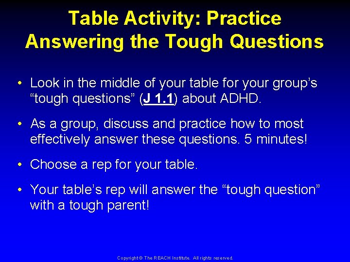 Table Activity: Practice Answering the Tough Questions • Look in the middle of your