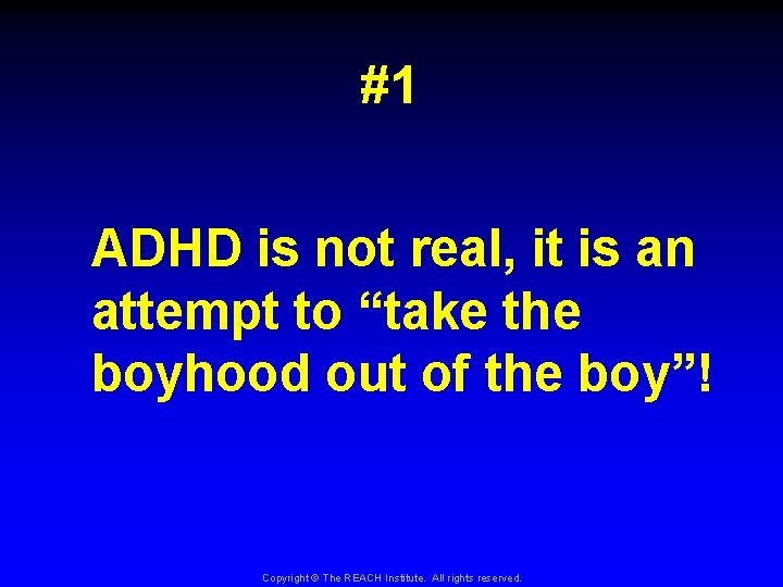 #1 ADHD is not real, it is an attempt to “take the boyhood out
