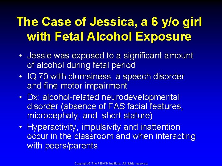The Case of Jessica, a 6 y/o girl with Fetal Alcohol Exposure • Jessie