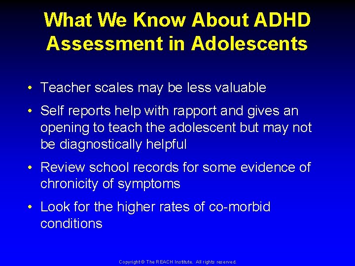 What We Know About ADHD Assessment in Adolescents • Teacher scales may be less