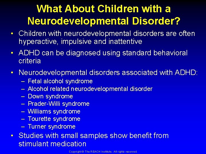 What About Children with a Neurodevelopmental Disorder? • Children with neurodevelopmental disorders are often