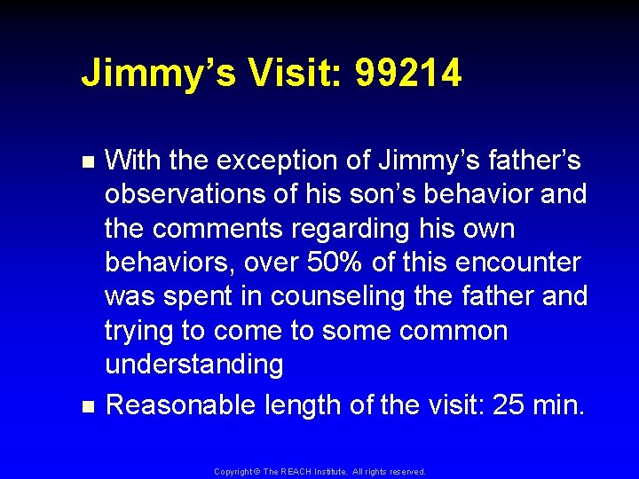Jimmy’s Visit: 99214 With the exception of Jimmy’s father’s observations of his son’s behavior