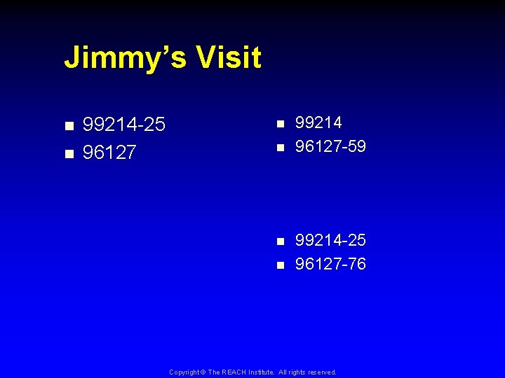 Jimmy’s Visit n n 99214 -25 96127 n n 99214 96127 -59 99214 -25