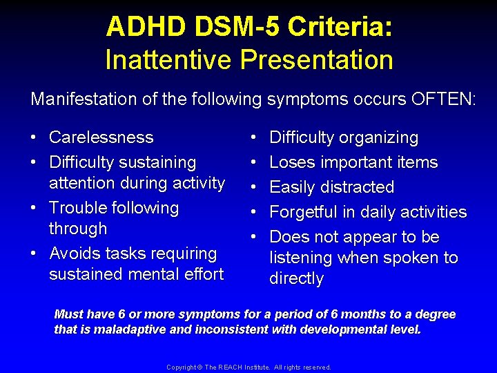 ADHD DSM-5 Criteria: Inattentive Presentation Manifestation of the following symptoms occurs OFTEN: • •