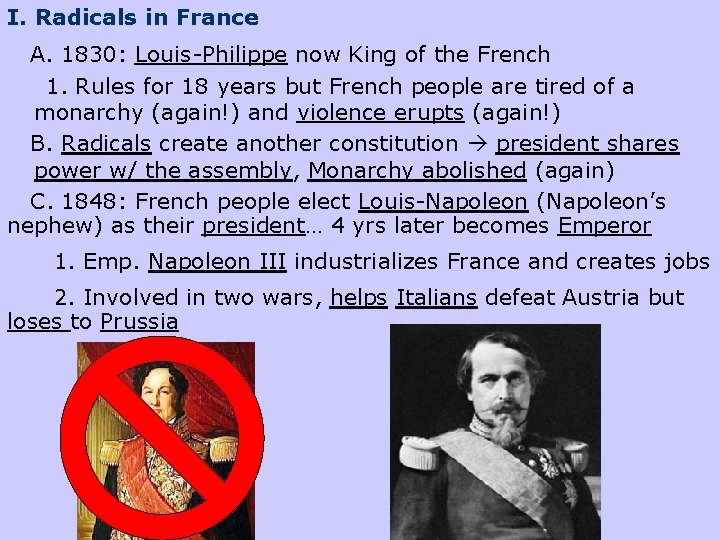 I. Radicals in France A. 1830: Louis-Philippe now King of the French 1. Rules