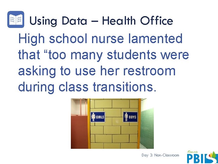 Using Data – Health Office High school nurse lamented that “too many students were